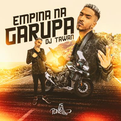 Empina Na Garupa By DJ Tawan's cover