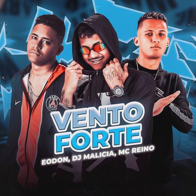 Vento Forte By MC Reino, Eo Don, DJ Malicia's cover
