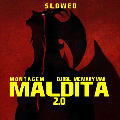 Montagem Maldita 2.0 (Slowed) By Mc Mary Maii, DJ OBL's cover