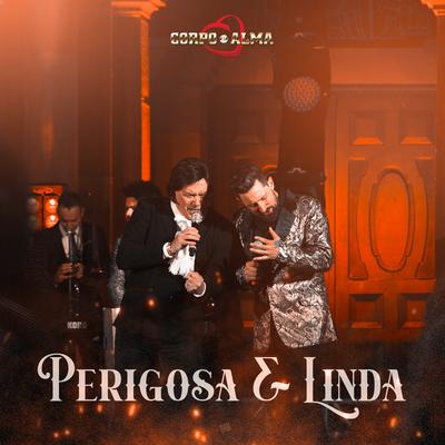 Perigosa E Linda (Corpo e Alma 50 Anos) By Corpo e Alma, Wilceu Pause's cover