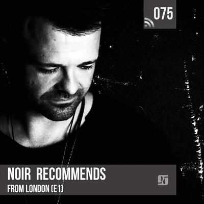 Noir Recommends 075 - From London (E1) By noir.'s cover