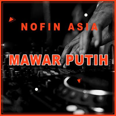 Mawar Putih (Remix) By Nofin Asia's cover