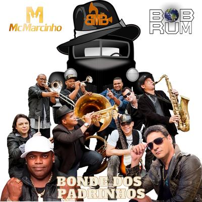 Bonde dos Padrinhos By Bob Rum, MC Marcinho, Brassil Melody Band's cover