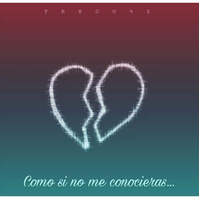 Como Si No Me Conocieras By Terco92's cover