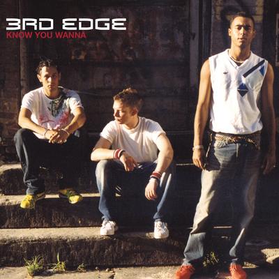 Know You Wanna By 3rd Edge's cover