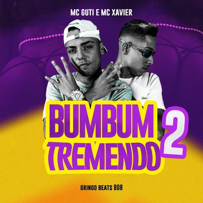 Bumbum Tremendo 2 By MC Guti, Mc Xavier, GringoBeats808, Trâmites's cover