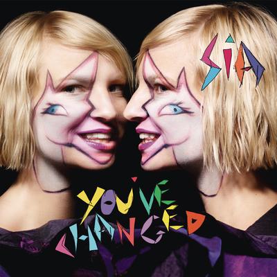 You've Changed By Sia's cover
