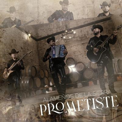 Prometiste By Alameños de la Sierra's cover