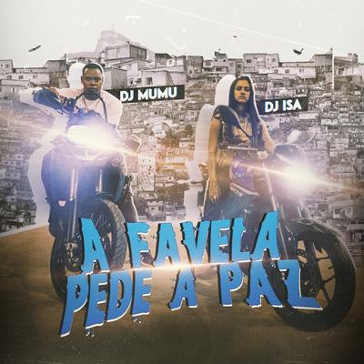 A Favela Pede a Paz By DJ Isa, DJ Mumu's cover