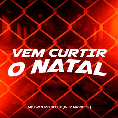 Vem Curtir o Natal! By Mc Gw, Mc Delux, DJ Marcos ZL's cover