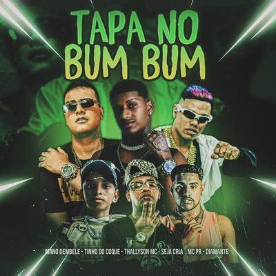 Tapa no Bum Bum (Remix) By Mano dembele, Tinho do Coque, thallyson MC, seja cria, Diamante, MC PR's cover
