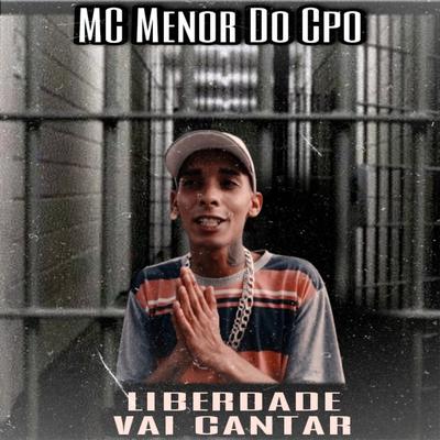 Liberdade Vai Cantar By Mc Menor do CPO's cover