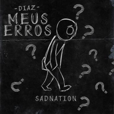 Meus Erros By D i a z, Sadnation's cover