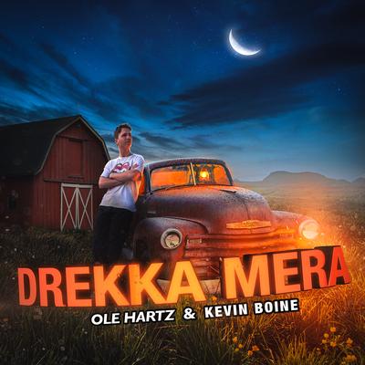DREKKA MERA (feat. Kevin Boine) By Ole Hartz, Kevin Boine's cover