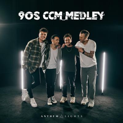 90s CCM Medley By Anthem Lights's cover