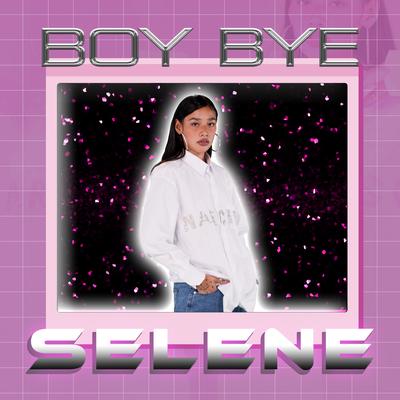 Boy Bye By Selene's cover