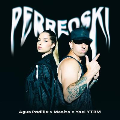Perreoski By Agus Padilla, Mesita, Yael YTBM's cover