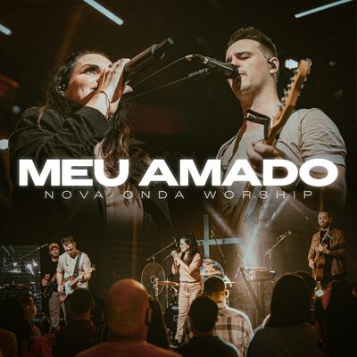 Meu Amado (Ao Vivo) By nova onda worship's cover