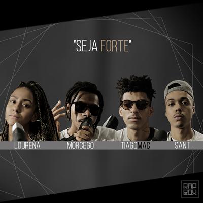 Seja Forte By Orgânico, Lourena, Rap Box, Tiago Mac, Sant's cover