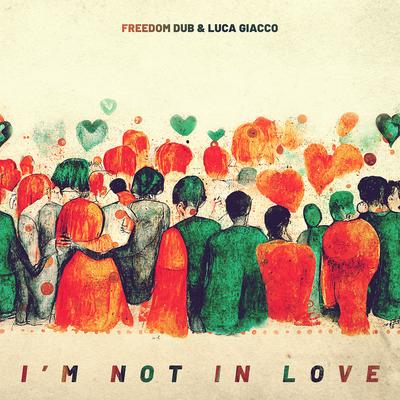 I'm Not in Love By Freedom Dub, Luca Giacco's cover