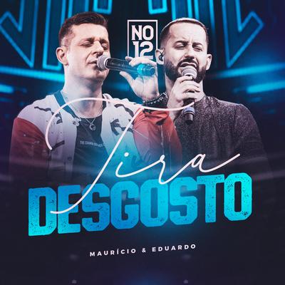 Tira Desgosto (No 12) (Ao Vivo) By Maurício & Eduardo's cover