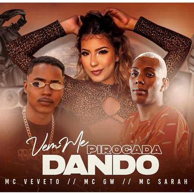 Vem Me Dando Pirocada (feat. Mc Gw & Mc Sarah) (feat. Mc Gw & Mc Sarah) (Brega Funk)'s cover