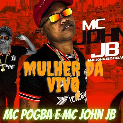 Mulher da Vivo By MC John JB, Mc Pogba, DJ Terrorista sp, DJ VS ORIGINAL's cover