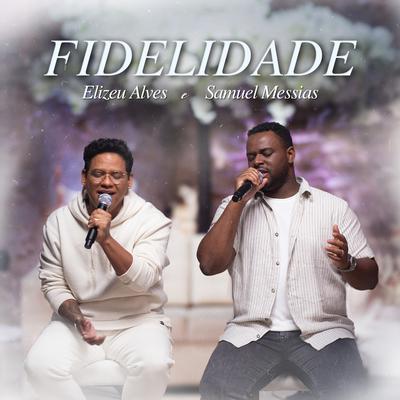 Fidelidade By Elizeu Alves, Samuel Messias's cover