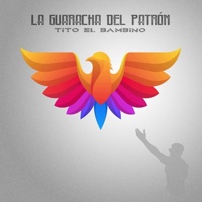 La Guaracha Del Patrón By Tito "El Bambino"'s cover