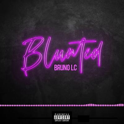 BLUNTED By Bruno LC's cover