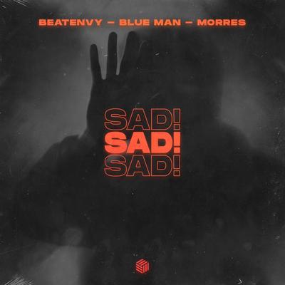 SAD! By beatenvy, Blue Man, MORRES's cover