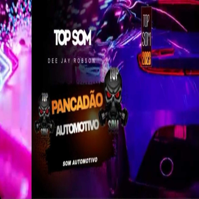 PANCADÃO AUTOMOTIVO (Som Automotivo) By Top Som, Dee Jay Robson's cover
