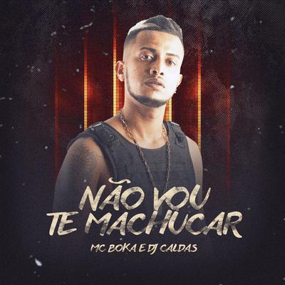 Não Vou Te Machucar By Mc Boka's cover