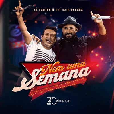 Nem uma Semana By Zé Cantor, Raí Saia Rodada's cover