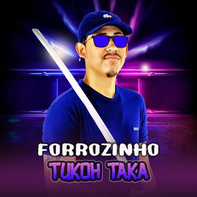 Forrozinho Tukoh Taka By DJ Jeffdepl's cover