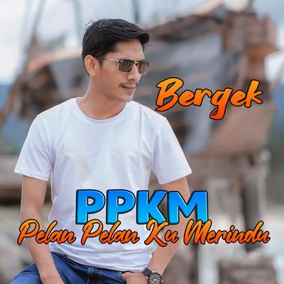 Pelan Pelan Ku Merindu (PPKM) By Bergek's cover