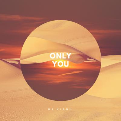 Only You (Extended Mix) By DJ Vianu's cover