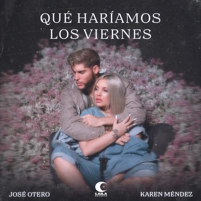 Qué Haríamos Los Viernes By José Otero, Karen Méndez's cover