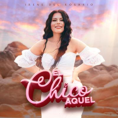 El Chico Aquel By Irene del Rosario's cover