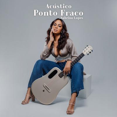 Ponto Fraco (Acústico) By Sabrina Lopes's cover