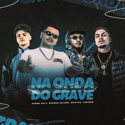 Na Onda do Grave By Dj Brenno Paixão, Dj Skieter, Pedro Volt, Jeninho's cover