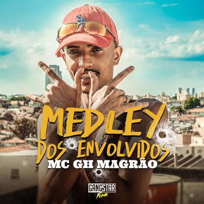 Medley dos Envolvidos By MC GH MAGRÃO's cover