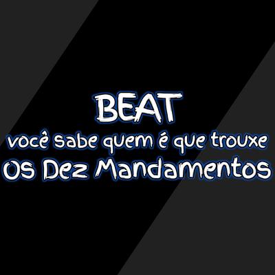 Beat Você Sabe Quem É Que Trouxe os Dez Mandamentos's cover