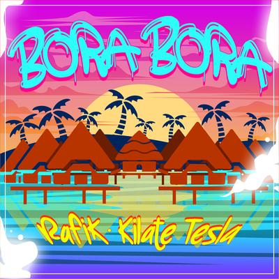 Bora Bora By RAFIK, KILATE TESLA's cover