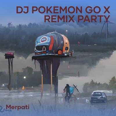 Dj Pokemon Go X Remix Party's cover