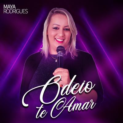 Odeio Te Amar By Maya Rodrigues's cover