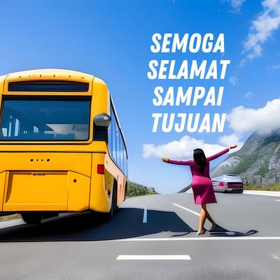 Semoga Selamat Sampai Tujuan's cover