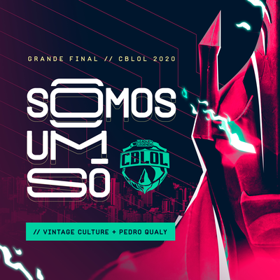 Somos Um Só (FINAL CBLOL 2020) By Pedro Qualy, League of Legends Brasil, Vintage Culture's cover
