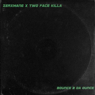 BOUNCE 2 DA OUNCE By ZERXMANE's cover