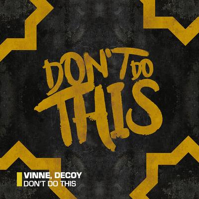 Don't Do This By VINNE, decoy's cover